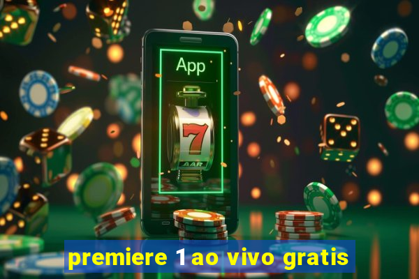 premiere 1 ao vivo gratis