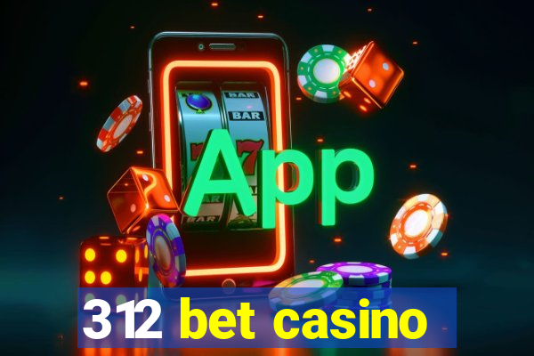 312 bet casino