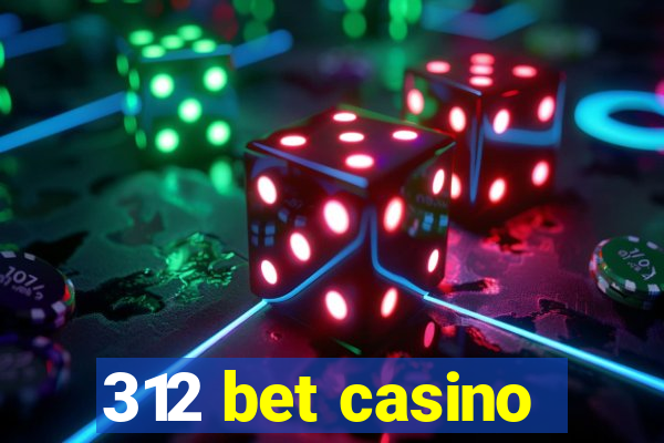 312 bet casino