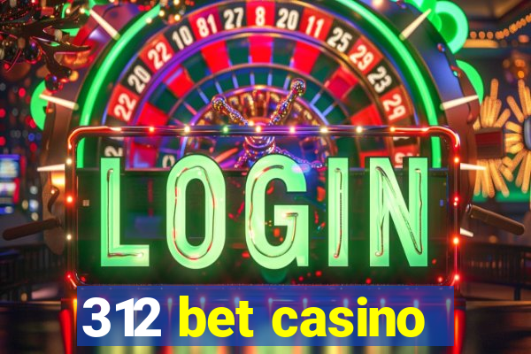 312 bet casino