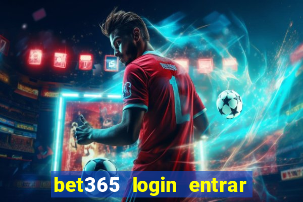 bet365 login entrar agora direto