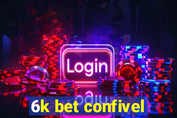 6k bet confivel