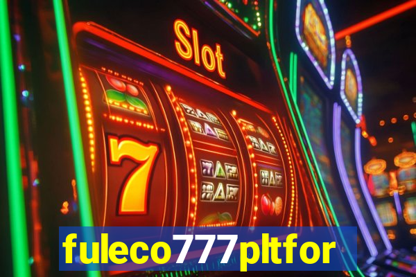 fuleco777pltfor