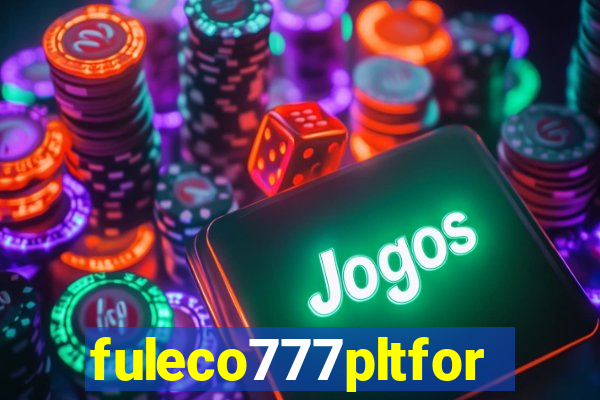 fuleco777pltfor