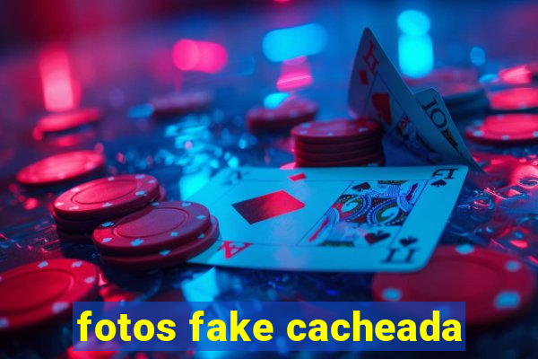 fotos fake cacheada