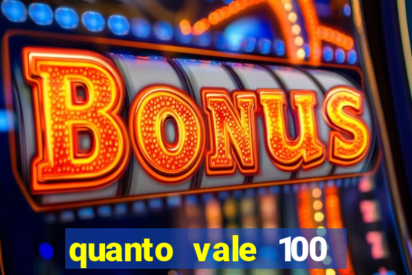 quanto vale 100 pesos em real