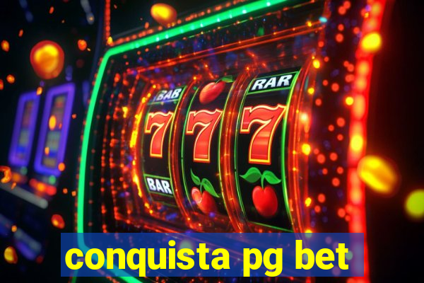 conquista pg bet