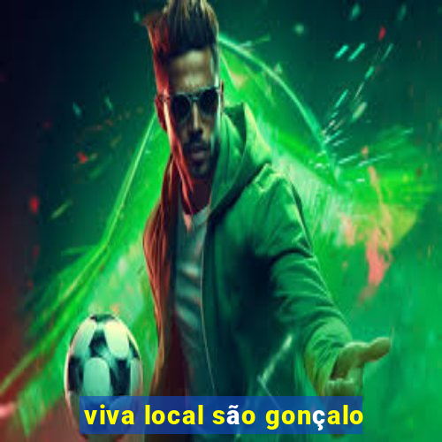 viva local são gonçalo