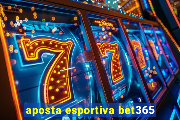 aposta esportiva bet365