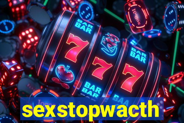 sexstopwacth