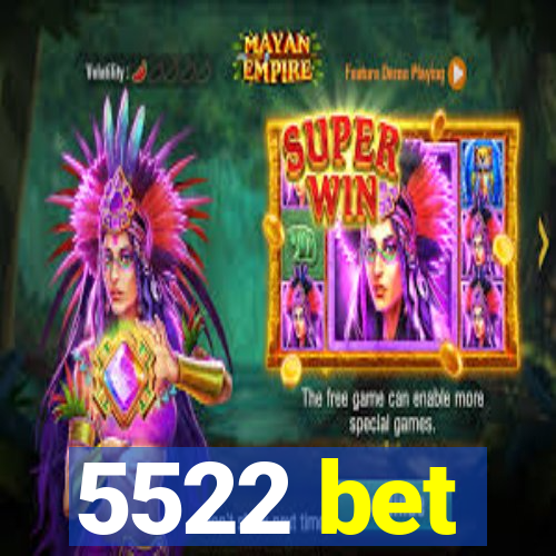 5522 bet