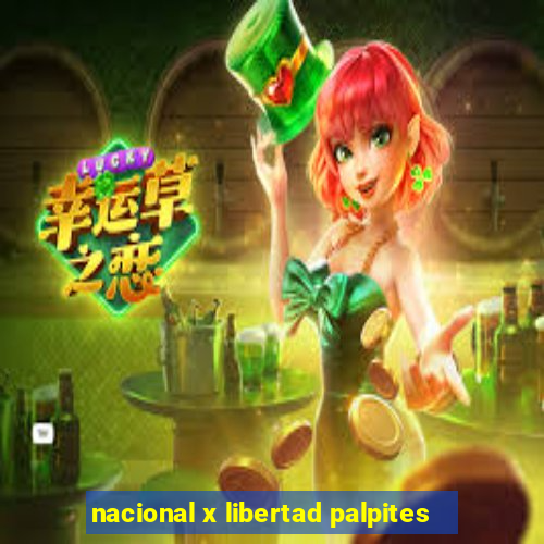 nacional x libertad palpites