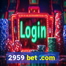 2959 bet .com