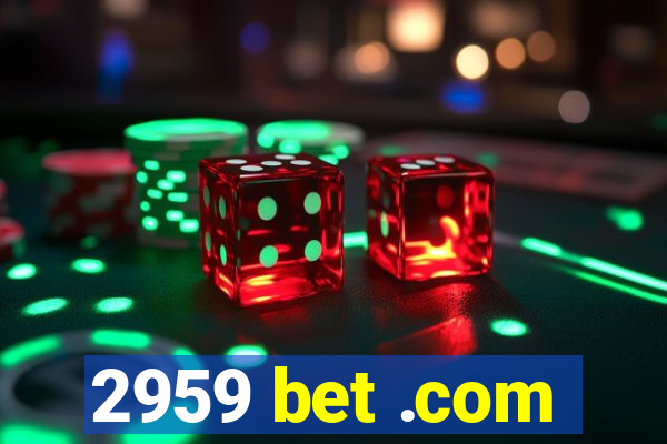 2959 bet .com