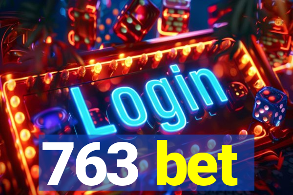 763 bet