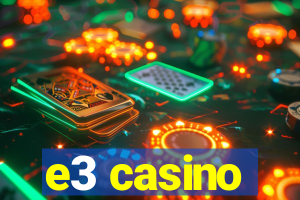 e3 casino