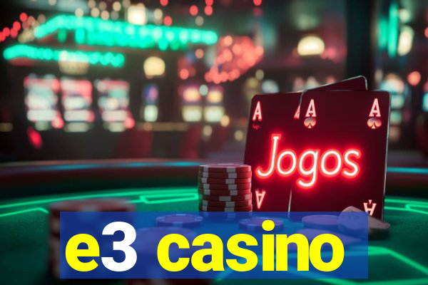 e3 casino