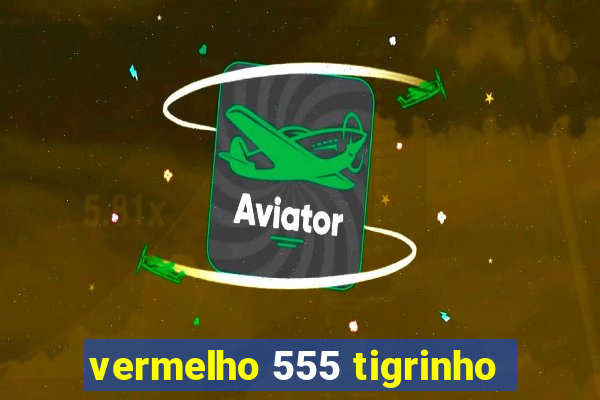 vermelho 555 tigrinho