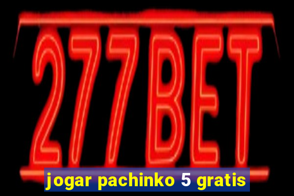 jogar pachinko 5 gratis