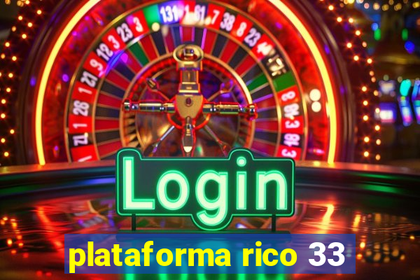 plataforma rico 33