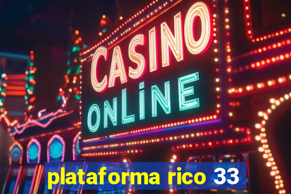 plataforma rico 33