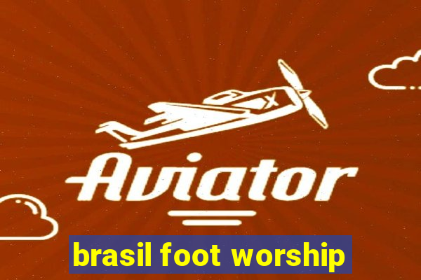 brasil foot worship