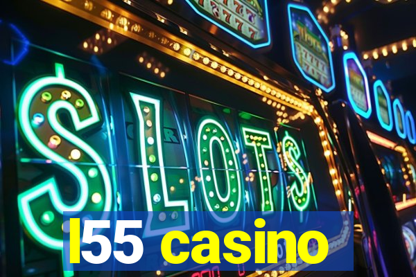 l55 casino