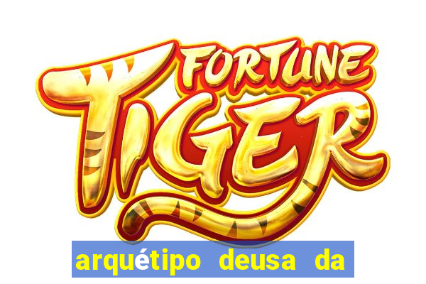 arquétipo deusa da fortuna como ativar