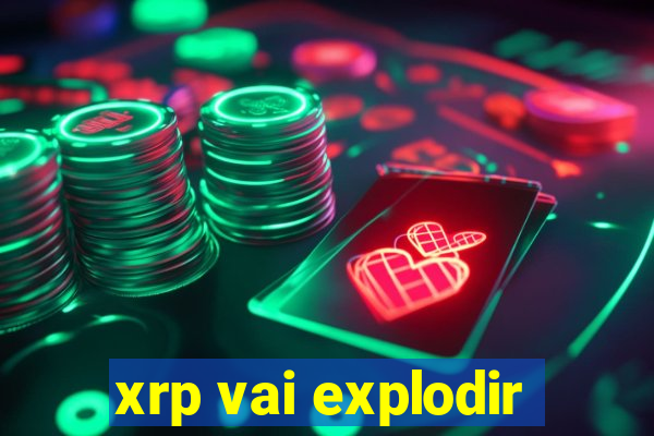 xrp vai explodir