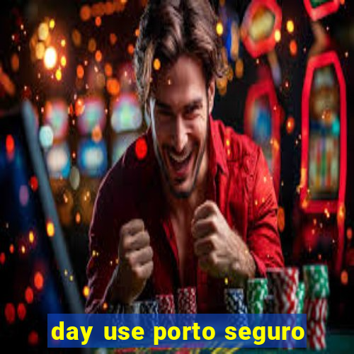 day use porto seguro