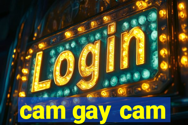 cam gay cam