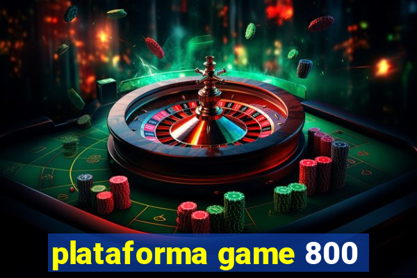 plataforma game 800