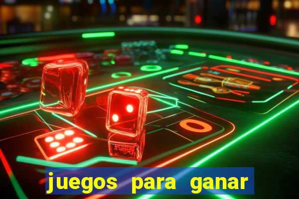 juegos para ganar dinero de verdad gratis