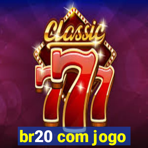 br20 com jogo