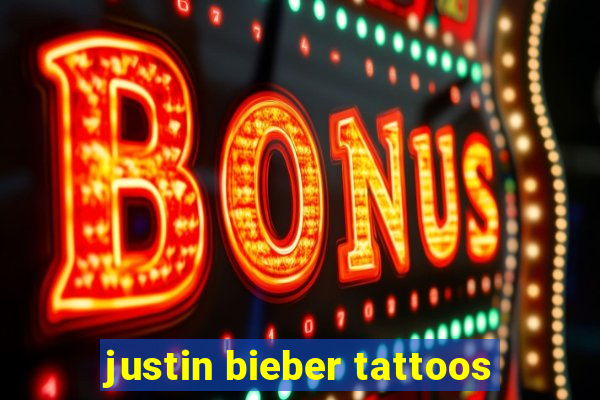 justin bieber tattoos