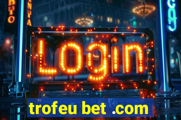 trofeu bet .com