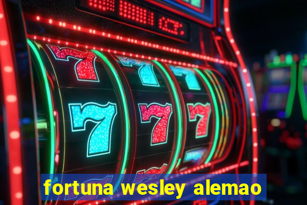 fortuna wesley alemao