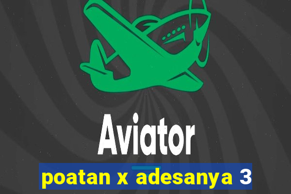 poatan x adesanya 3