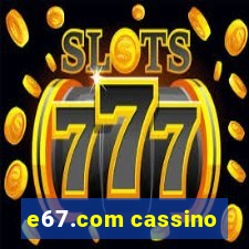 e67.com cassino