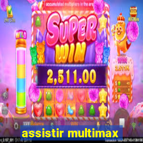 assistir multimax