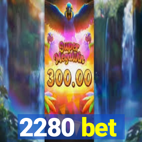 2280 bet