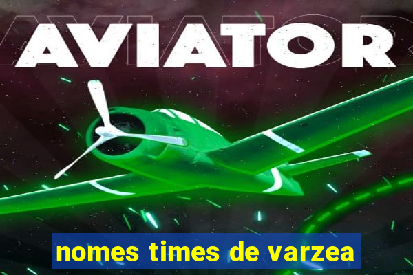 nomes times de varzea