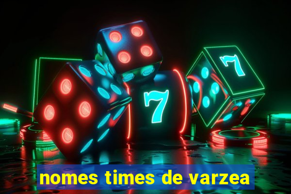 nomes times de varzea