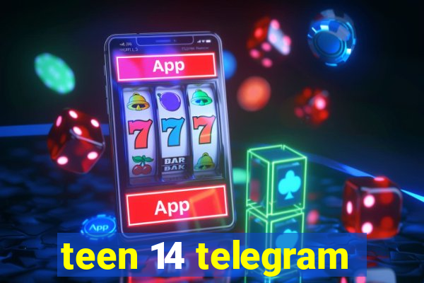 teen 14 telegram