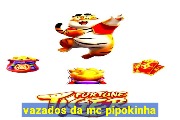 vazados da mc pipokinha