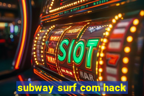 subway surf com hack