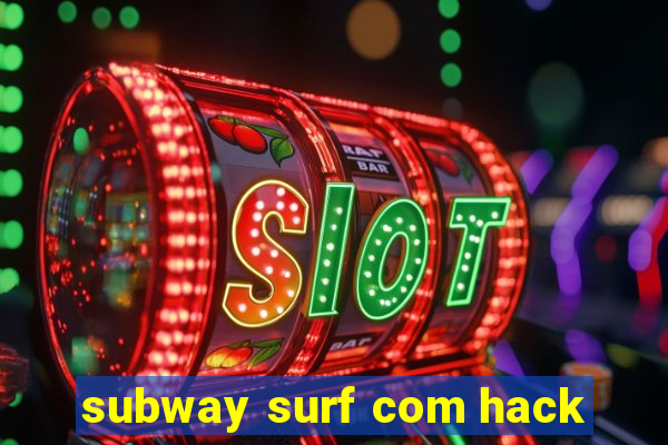 subway surf com hack