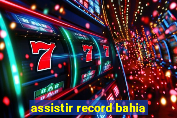 assistir record bahia