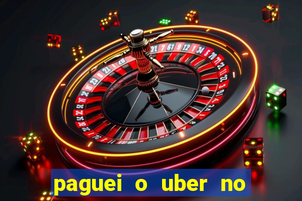 paguei o uber no pix e nao encontrou motorista