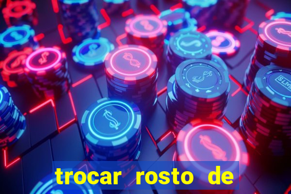 trocar rosto de video online